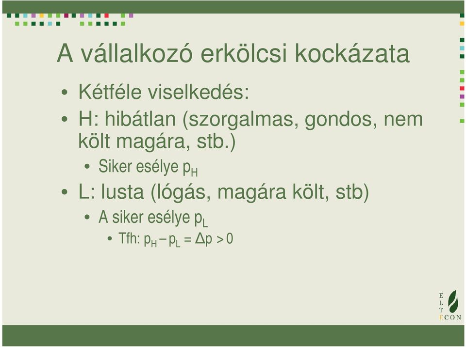 költ magára, stb.