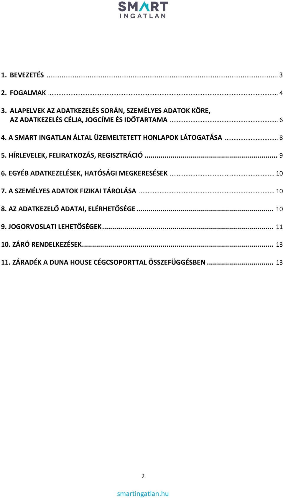 A SMART INGATLAN ÁLTAL ÜZEMELTETETT HONLAPOK LÁTOGATÁSA... 8 5. HÍRLEVELEK, FELIRATKOZÁS, REGISZTRÁCIÓ... 9 6.