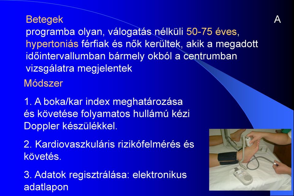 1. A boka/kar index meghatározása és követése folyamatos hullámú kézi Doppler készülékkel. 2.