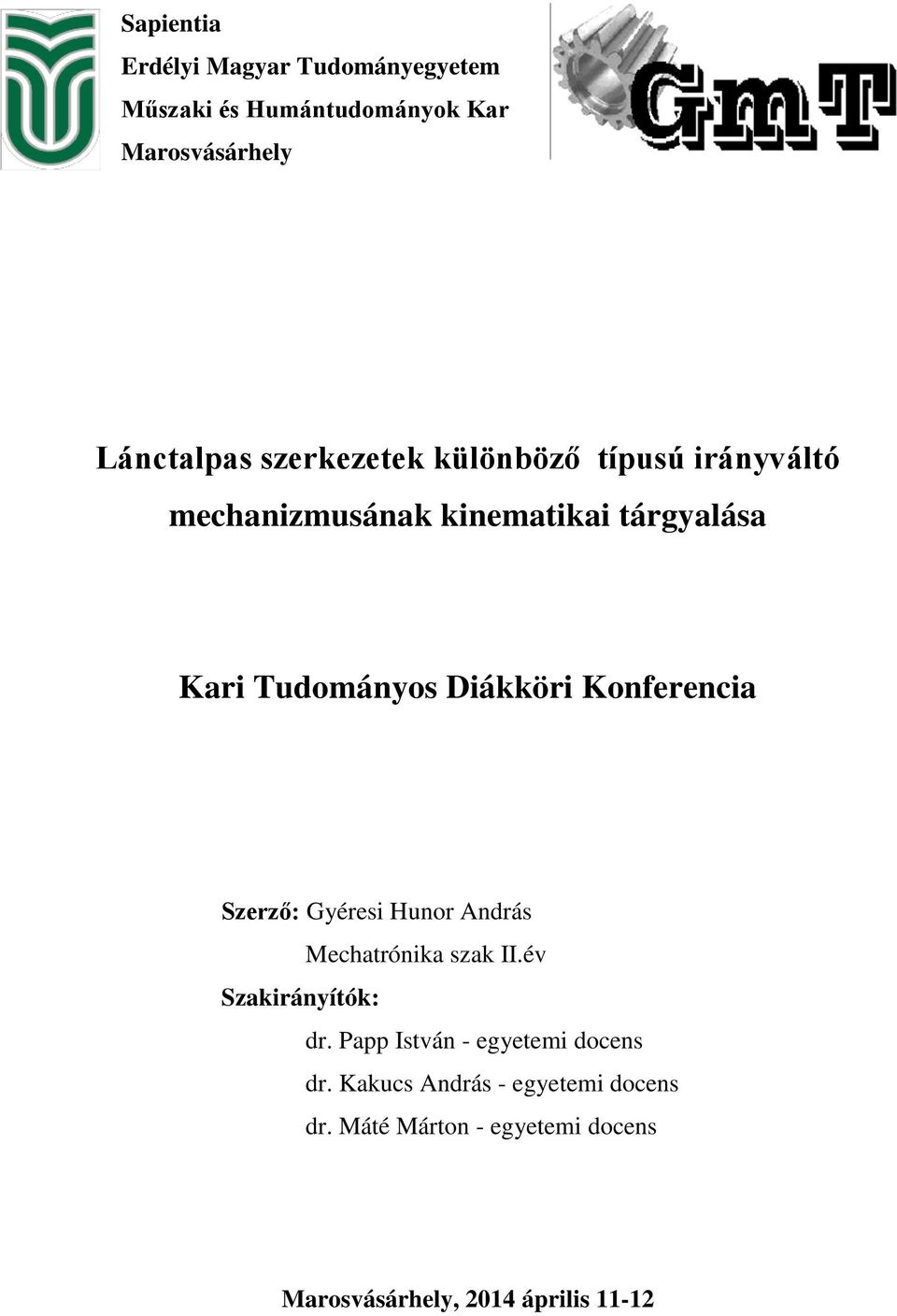 Konferencia Serő: Gyéresi Hunor András Mechatrónika sak II.év Sakirányítók: dr.