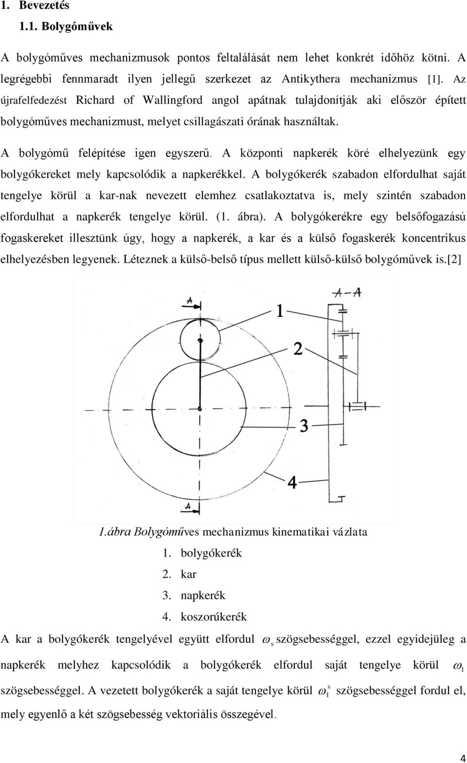 A köponti napkerék köré elhelyeünk egy bolygókereket mely kapcsolódik a napkerékkel.