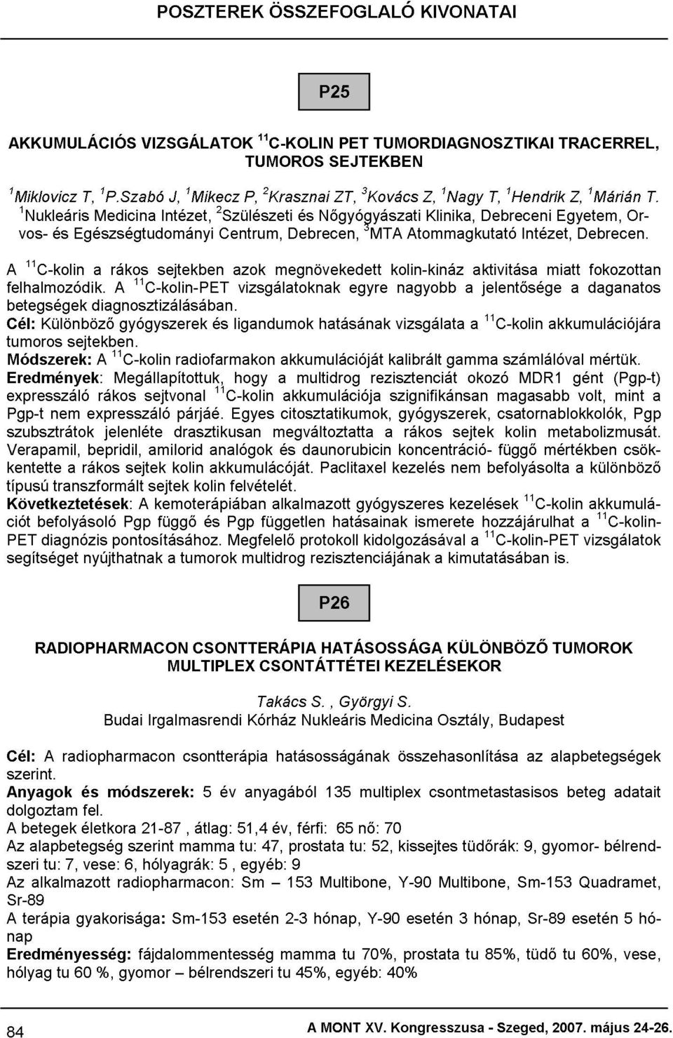 TUMORDIAGNOSZTIKAI Z, Klinika, 1Nagy Debreceni T, 1Hendrik Egyetem, TRACERREL, Z, 1Márián Eredmények: 3MTA Atommagkutató Intézet, Debrecen. Or-T.