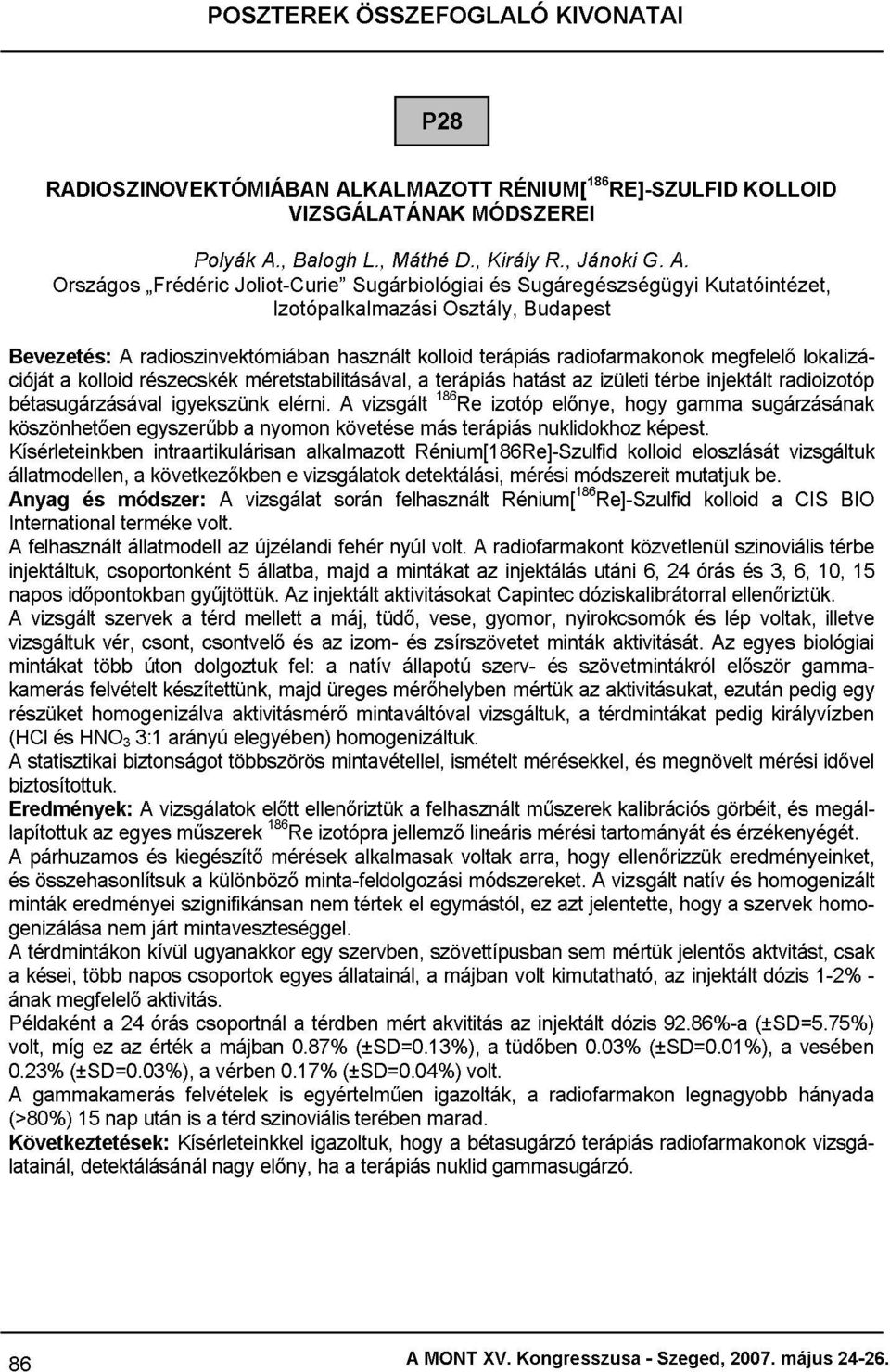 Kutatóintézet, KOLLOID napos radiofarmakonok megfelelő lokalizációját bétasugárzásával köszönhetően Kísérleteinkben állatmodellen, Anyag International a kolloid módszer: terméke a egyszerűbb