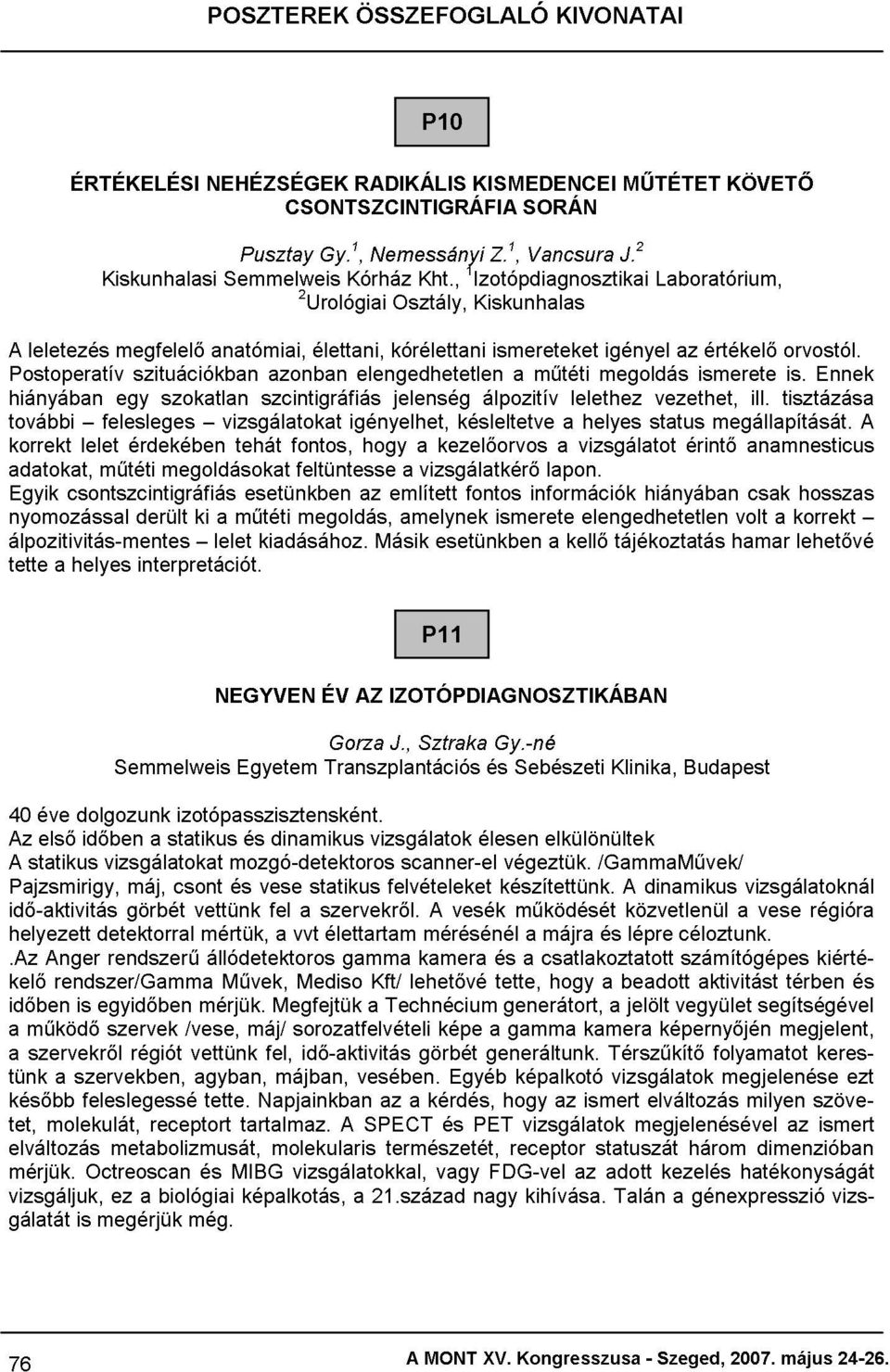 2 MŰTÉTET Laboratórium, KÖVETŐ tette álpozitivitás-mentes további korrekt adatokat, Egyik nyomozással hiányában Postoperatív a csontszcintigráfiás helyes műtéti felesleges egy érdekében szituációkban