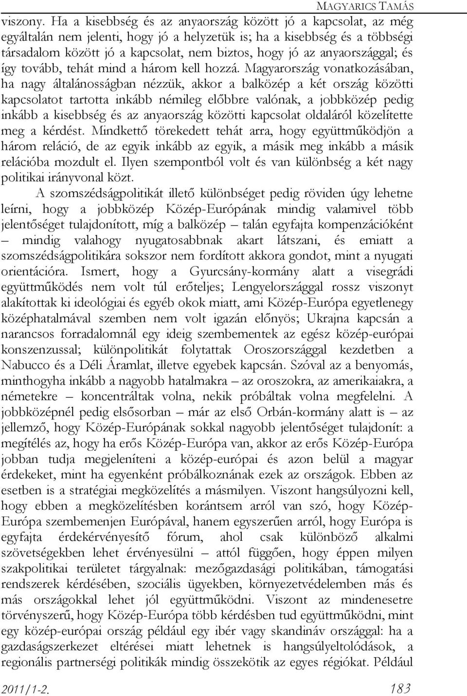 anyaországgal; és így tovább, tehát mind a három kell hozzá.