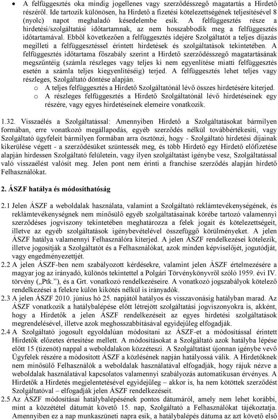 A felfüggesztés része a hirdetési/szolgáltatási időtartamnak, az nem hosszabbodik meg a felfüggesztés időtartamával.