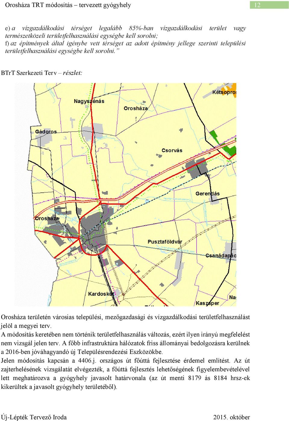 BTrT Szerkezeti Terv részlet: Orosháza területén városias települési, mezőgazdasági és vízgazdálkodási területfelhasználást jelöl a megyei terv.