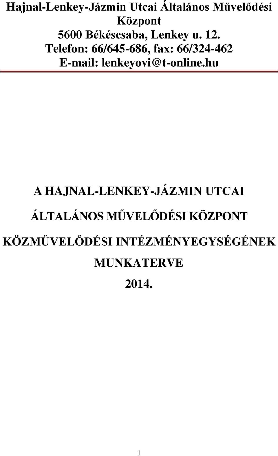 Telefon: 66/645-686, fax: 66/324-462 E-mail: lenkeyovi@t-online.