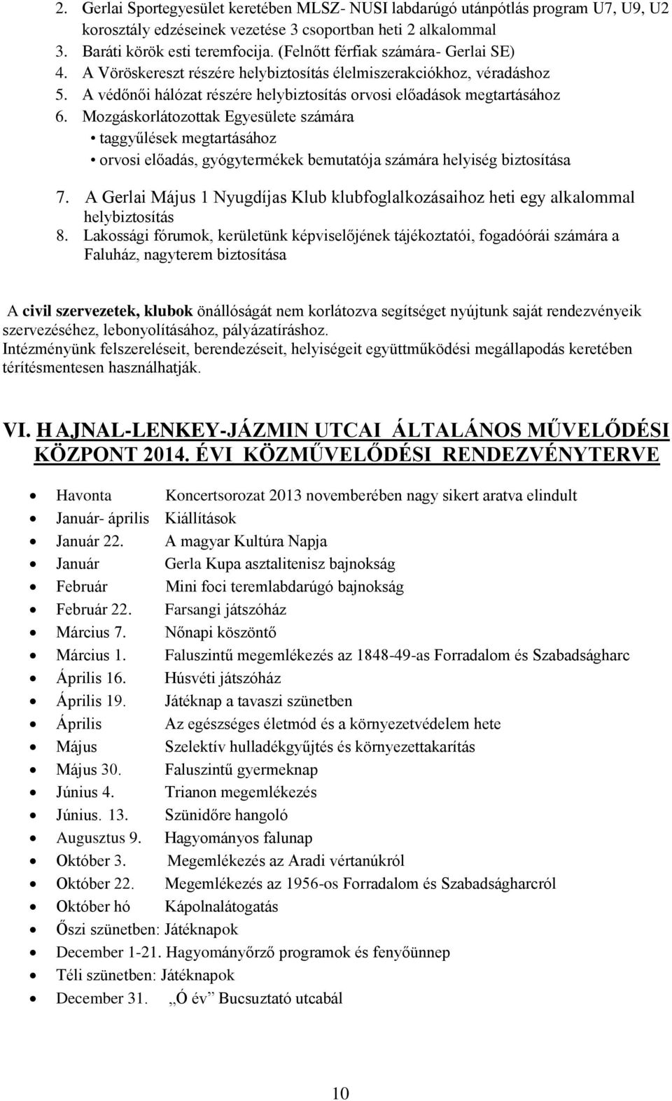 Mozgáskorlátozottak Egyesülete számára taggyűlések megtartásához orvosi előadás, gyógytermékek bemutatója számára helyiség biztosítása 7.