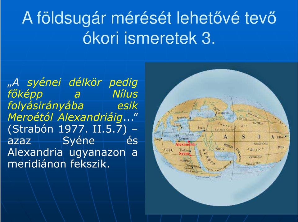 esik Meroétól Alexandriáig... (Strabón 1977. II.5.