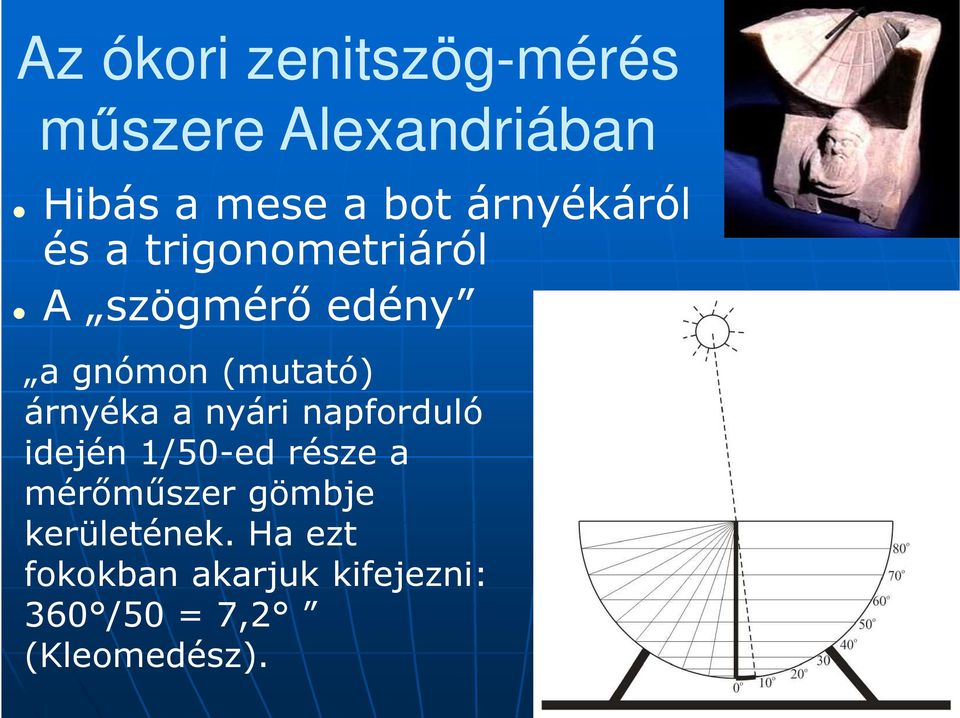 árnyéka a nyári napforduló idején 1/50-ed része a mérőműszer gömbje