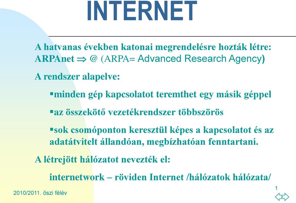 vezetékrendszer többszörös sok csomóponton keresztül képes a kapcsolatot és az adatátvitelt