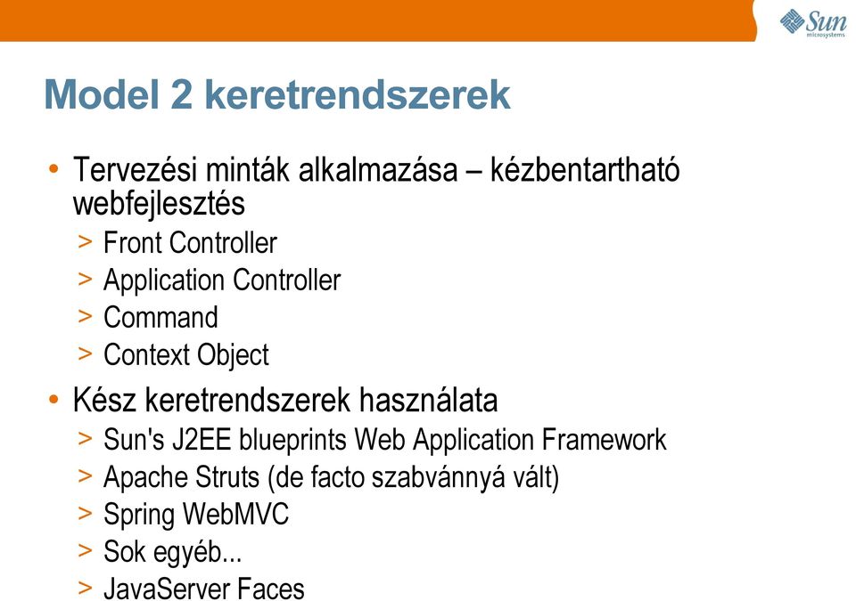 keretrendszerek használata > Sun's J2EE blueprints Web Application Framework >