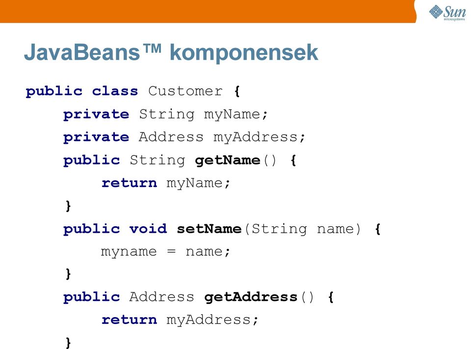 getname() { return myname; } public void setname(string