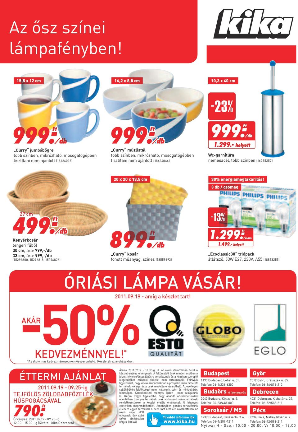 - helyett Wc-garnítúra nemesacél, több színben (16295257) 20 x 20 x 13,5 cm 30% energiamegtakarítás! 3 db / csomag 27 cm 499.