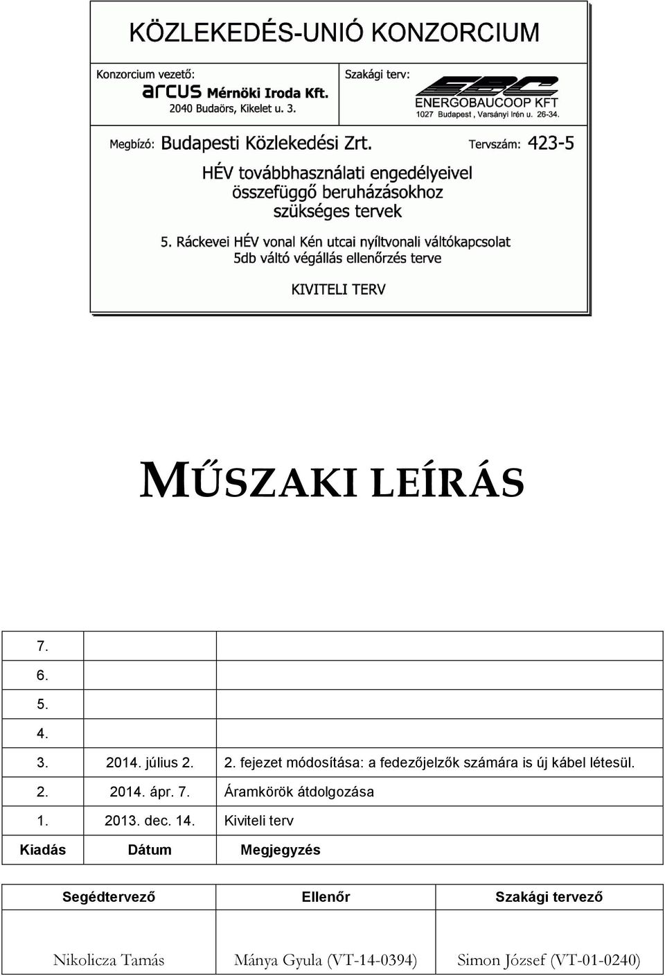 2. 2014. ápr. 7. Áramkörök átdolgozása 1. 2013. dec. 14.