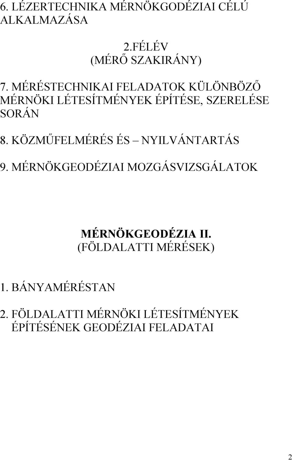 KÖZMŰFELMÉRÉS ÉS NYILVÁNTARTÁS 9. MÉRNÖKGEODÉZIAI MOZGÁSVIZSGÁLATOK MÉRNÖKGEODÉZIA II.