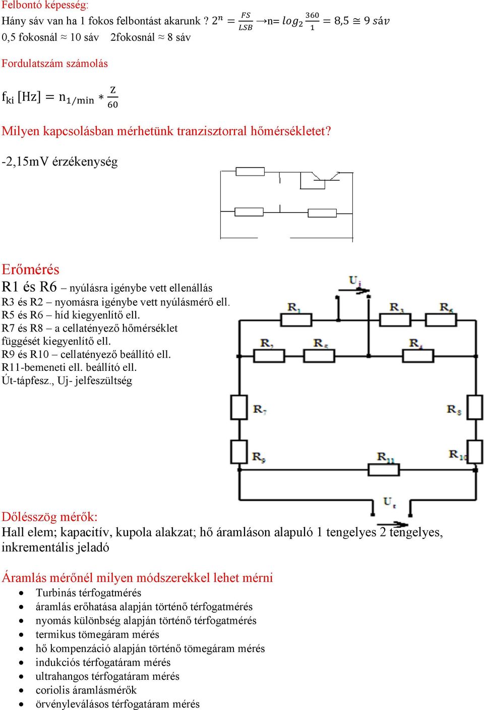 R7 és R8 a cellatényező hőmérséklet függését kiegyenlítő ell. R9 és R10 cellatényező beállító ell. R11-bemeneti ell. beállító ell. Út-tápfesz.