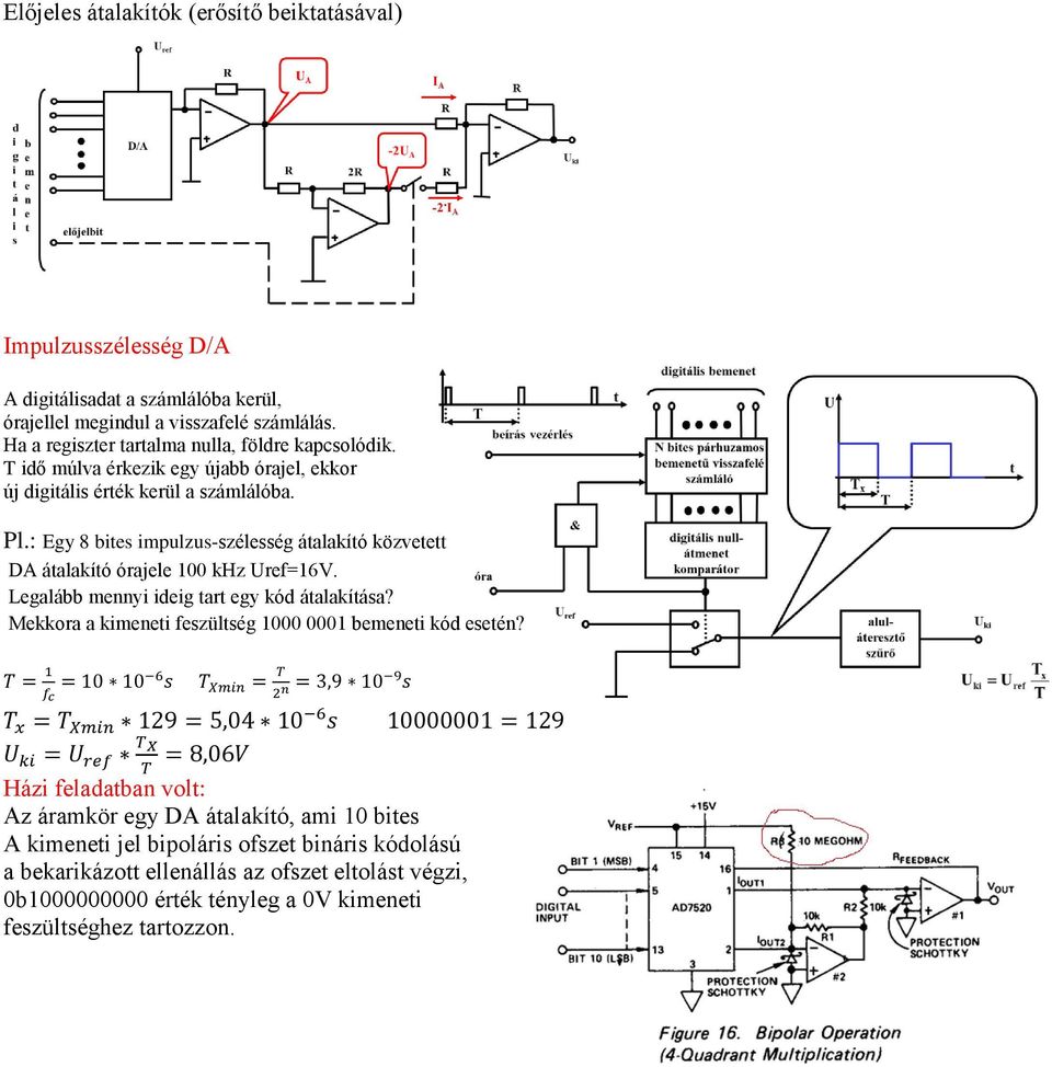 : Egy 8 bites impulzus-szélesség átalakító közvetett DA átalakító órajele 100 khz Uref=16V. Legalább mennyi ideig tart egy kód átalakítása?
