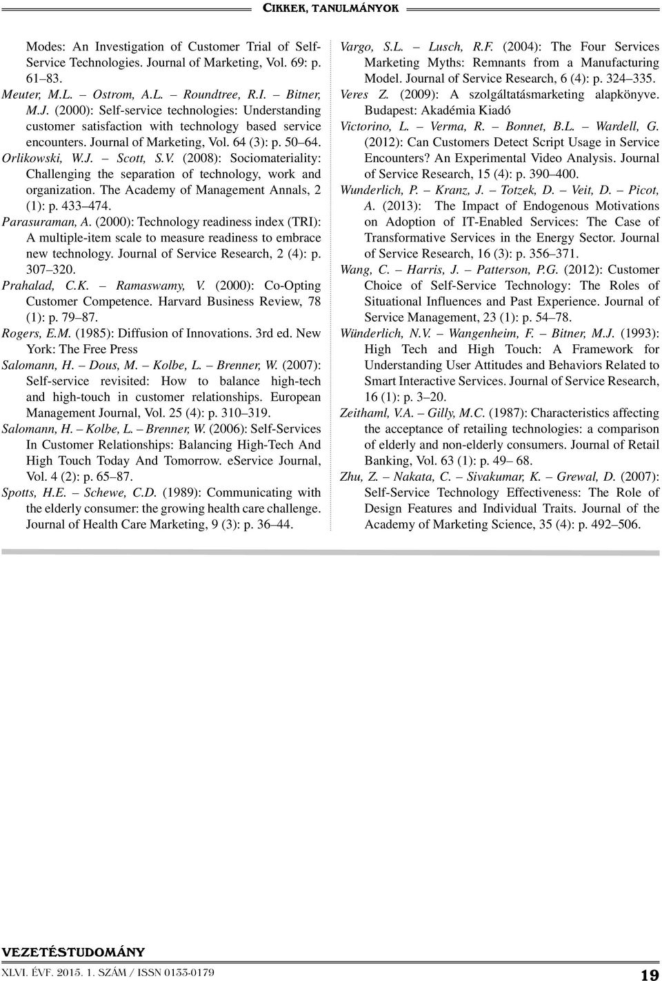 The Academy of Management Annals, 2 (1): p. 433 474. Parasuraman, A. (2000): Technology readiness index (TRI): A multiple-item scale to measure readiness to embrace new technology.