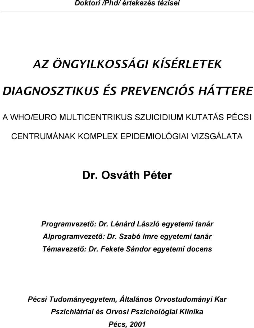 Osváth Péter Programvezető: Dr. Lénárd László egyetemi tanár Alprogramvezető: Dr.