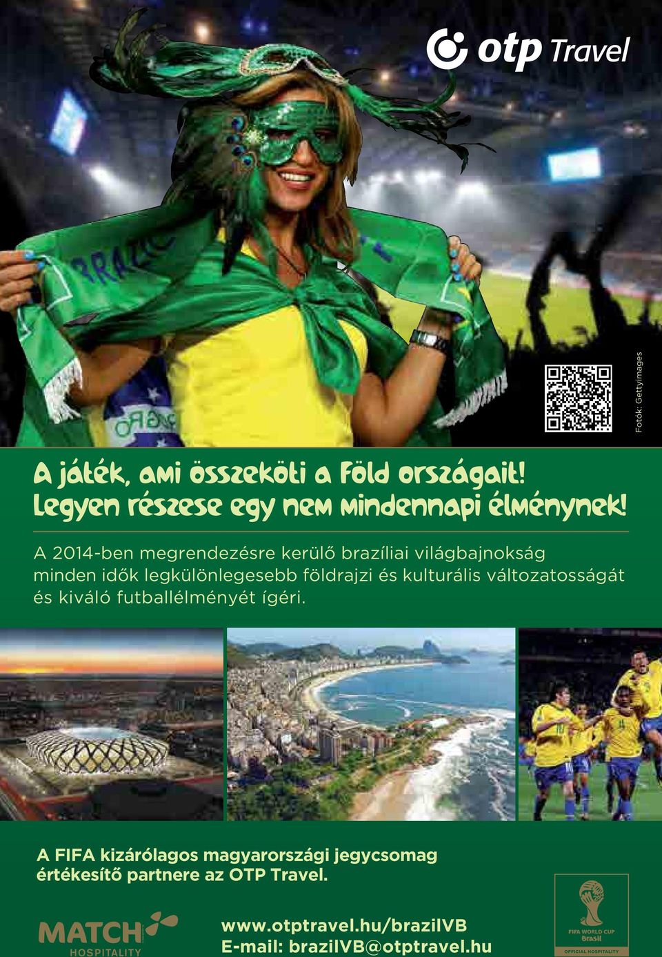 A 2014-ben megrendezésre kerülő brazíliai világbajnokság minden idők legkülönlegesebb földrajzi és