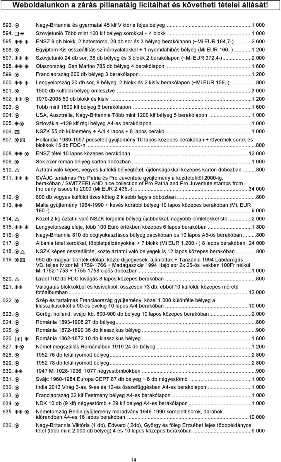 Egyiptom Kis összeállítás színárnyalatokkal + 1 nyomdahibás bélyeg (Mi EUR 166.-)...1 200 597. Szovjetunió 24 db sor, 38 db bélyeg és 3 blokk 2 berakólapon (~Mi EUR 372,4-)...2 000 598.