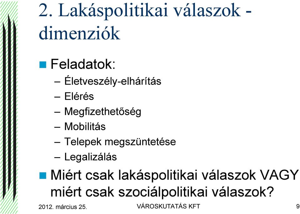 megszüntetése Legalizálás Miért csak lakáspolitikai válaszok