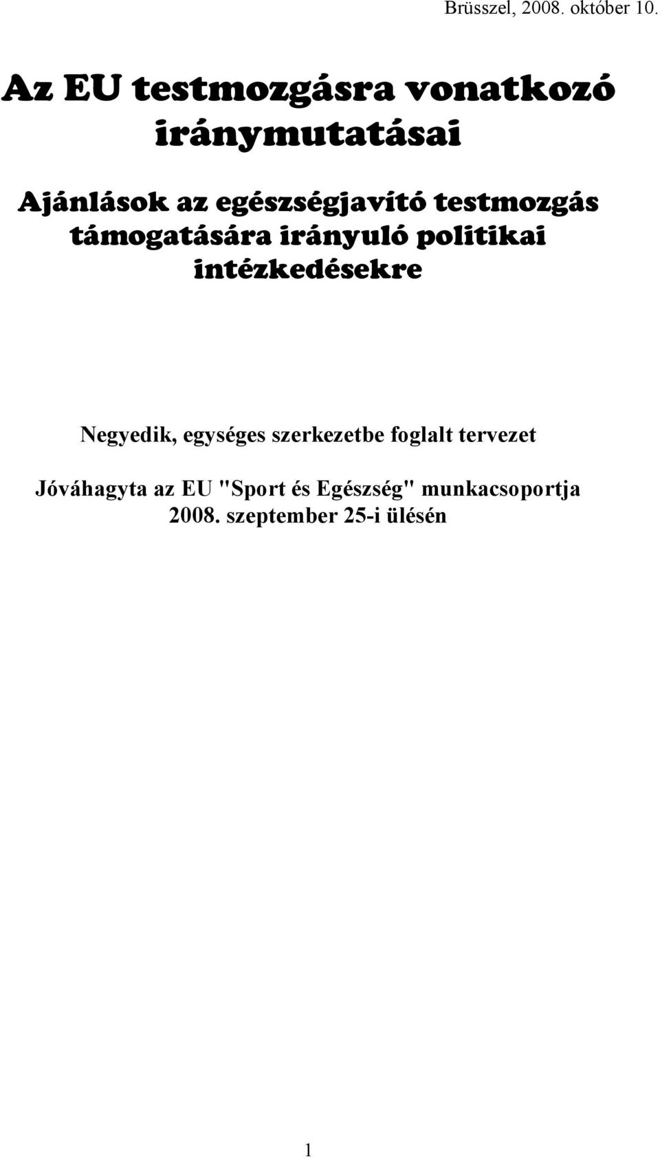 testmozgás támogatására irányuló politikai intézkedésekre Negyedik,