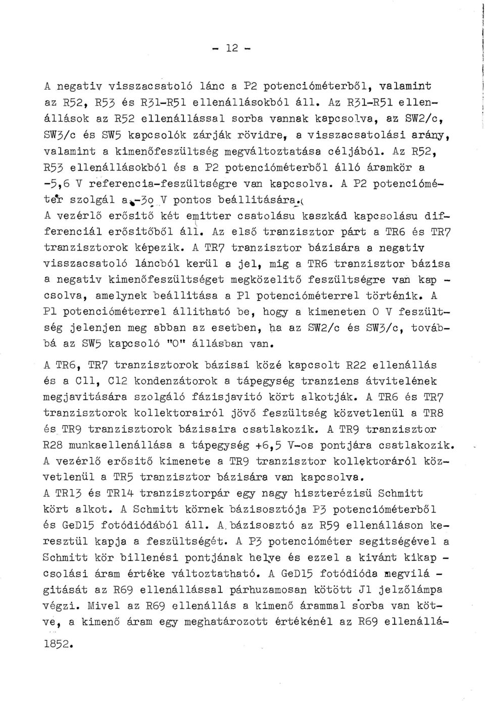 Az R52, R53 eenáásokbó és a P2 potencióméterbő áó áramkör a -5,6 V referencia-feszütségre van kapcsova. A P2 potenci6méte r szogá a -3o V pontos beáitására.( -.