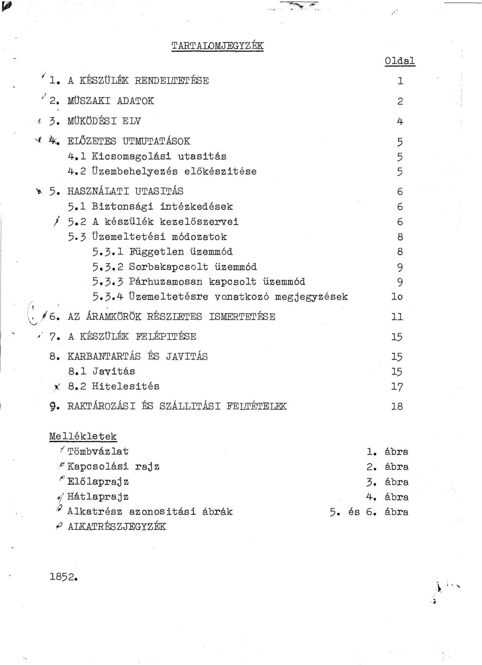 , 6. AZ.ÁRAIVJKÖRÖK RÉSZLETES ISMERTETÉSE,,_.i.- 7. A KÉSZÜLÉK FE LÉPITÉSE 8. KARBANTARTÁS ÉS JAVITÁS 8.1 Ja-vitás ~ 8.2 Hiteesités ~. RAKT.