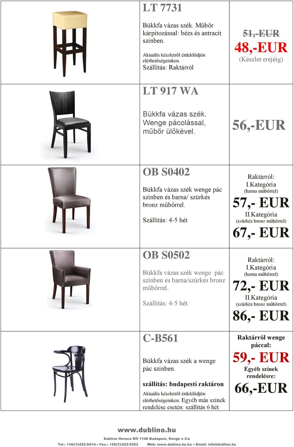 Szállítás: 4-5 hét OB S0502 Bükkfa vázas szék wenge pác színben és barna/szürkés bronz műbőrrel.