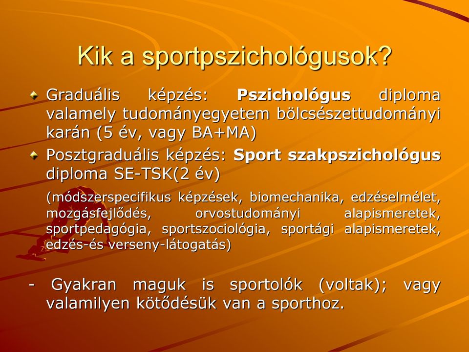 Posztgraduális képzés: Sport szakpszichológus diploma SE-TSK(2 év) (módszerspecifikus képzések, biomechanika,
