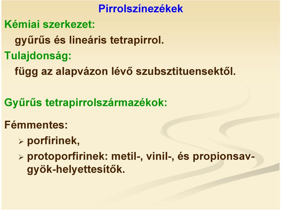 Tulajdonság: függ az alapvázon lévő szubsztituensektől.