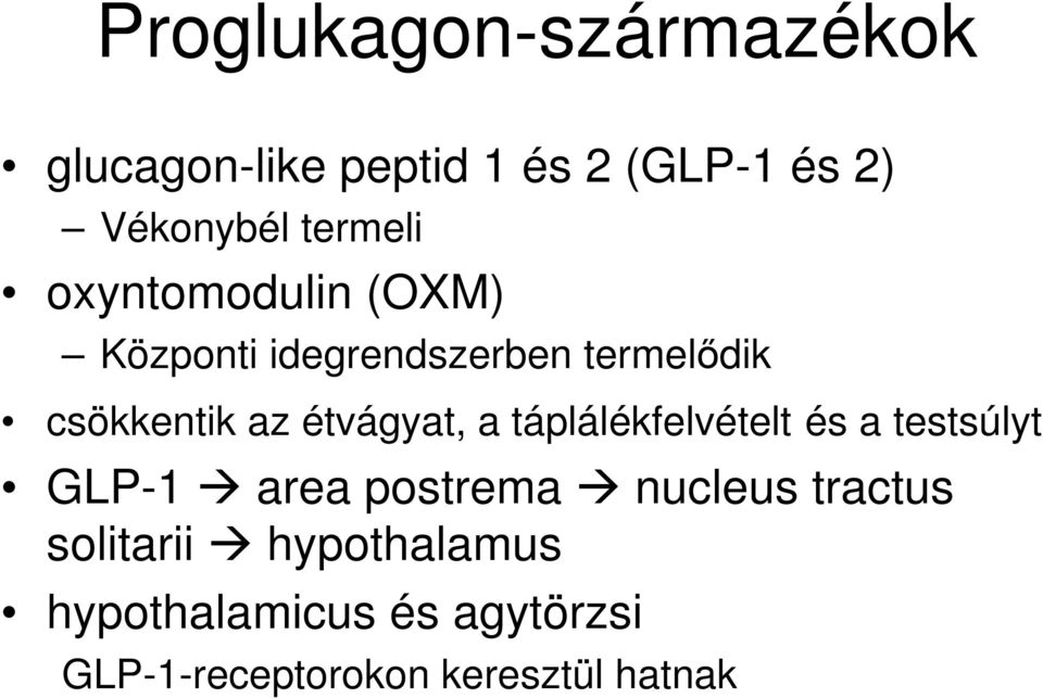 étvágyat, a táplálékfelvételt és a testsúlyt GLP-1 area postrema nucleus