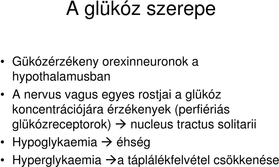 koncentrációjára érzékenyek (perfiériás glükózreceptorok)