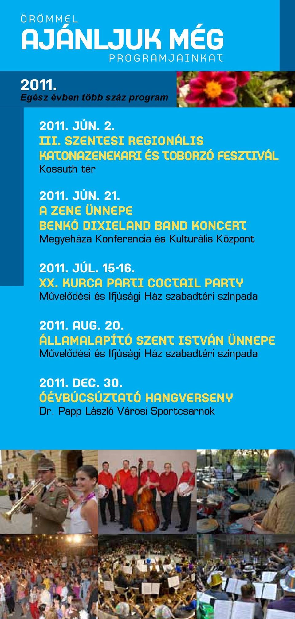 A zene ünnepe Benkó Dixieland Band koncert Megyeháza Konferencia és Kulturális Központ 2011. júl. 15-16. XX.