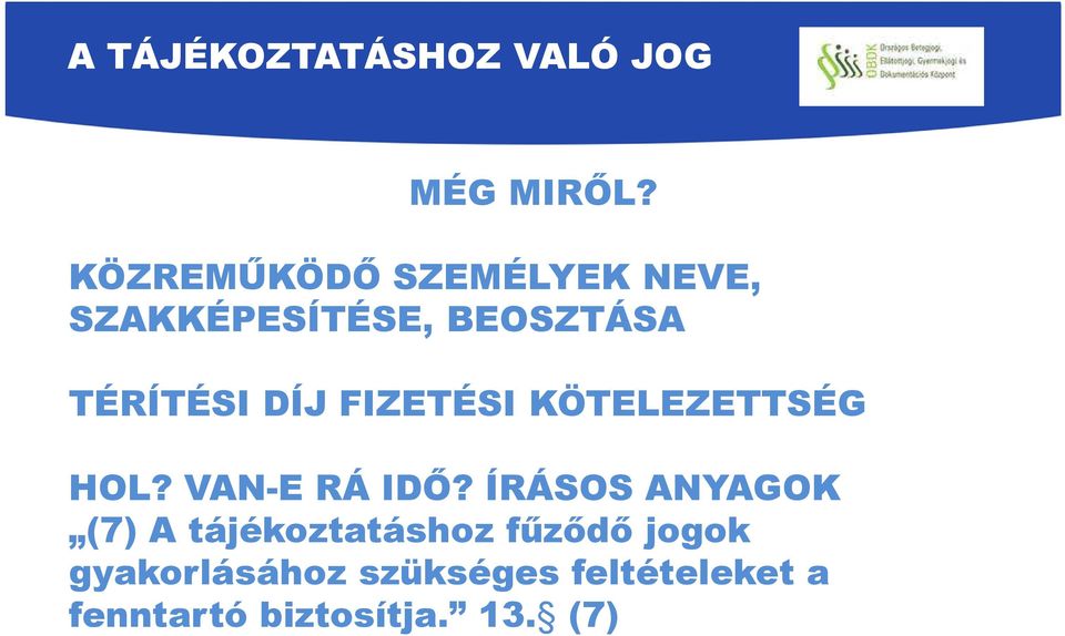 TÉRÍTÉSI DÍJ FIZETÉSI KÖTELEZETTSÉG HOL? VAN-E RÁ IDŐ?