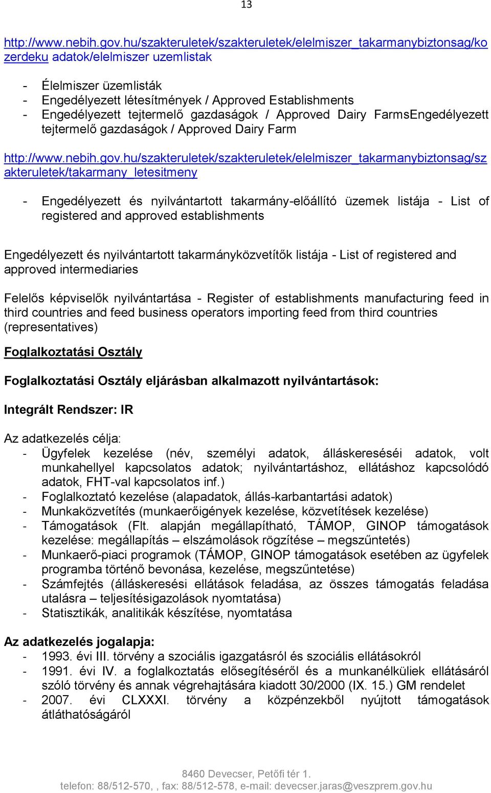 tejtermelő gazdaságok / Approved Dairy FarmsEngedélyezett tejtermelő gazdaságok / Approved Dairy Farm http://www.nebih.gov.