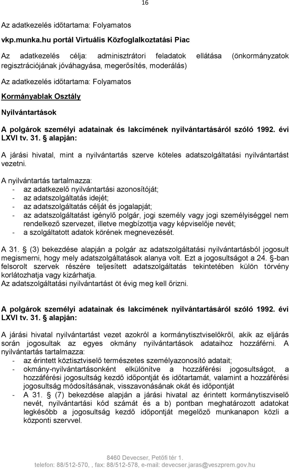 Nyilvántartások A polgárok személyi adatainak és lakcímének nyilvántartásáról szóló 1992. évi LXVI tv. 31.