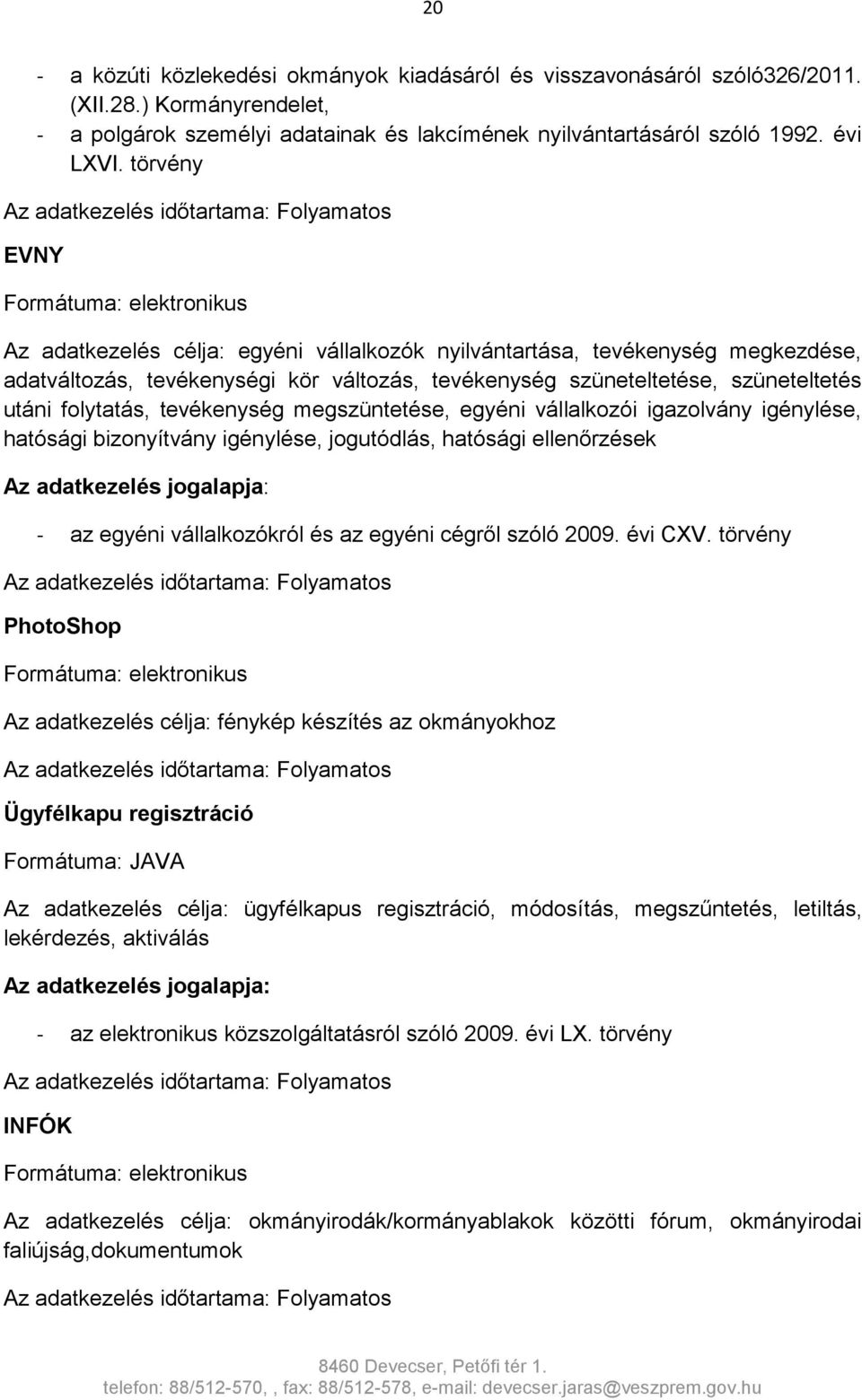 tevékenység megszüntetése, egyéni vállalkozói igazolvány igénylése, hatósági bizonyítvány igénylése, jogutódlás, hatósági ellenőrzések - az egyéni vállalkozókról és az egyéni cégről szóló 2009.