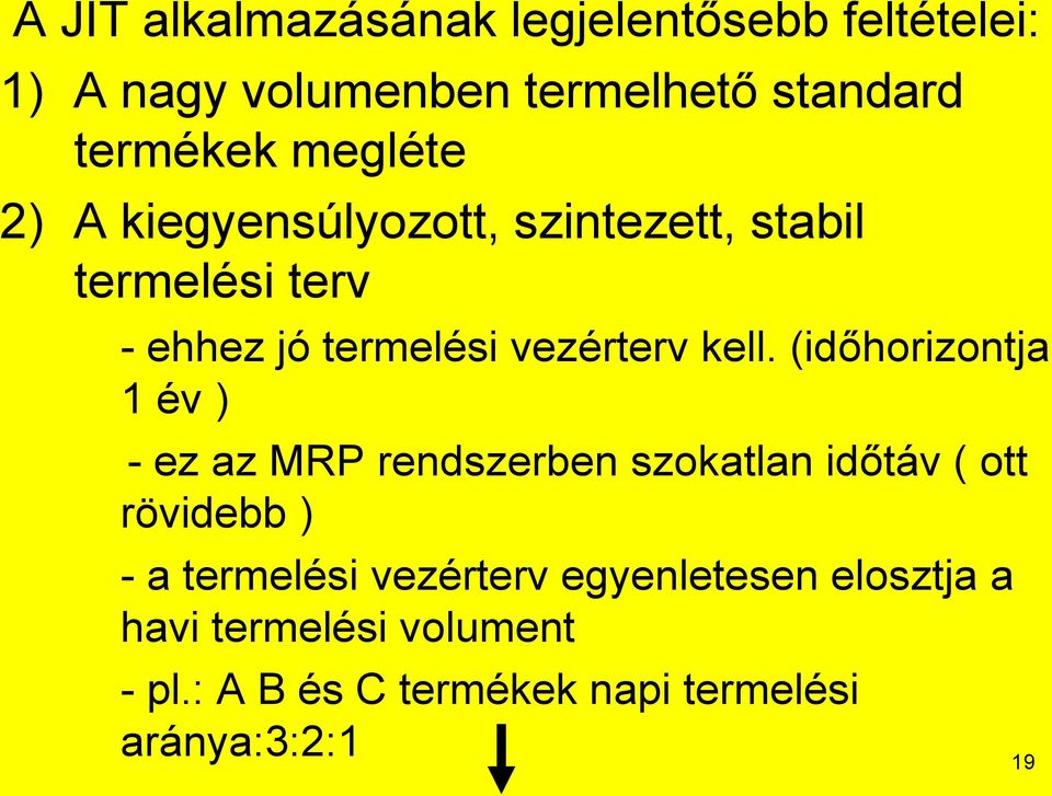 (időhorizontja 1 év ) - ez az MRP rendszerben szokatlan időtáv ( ott rövidebb ) - a termelési