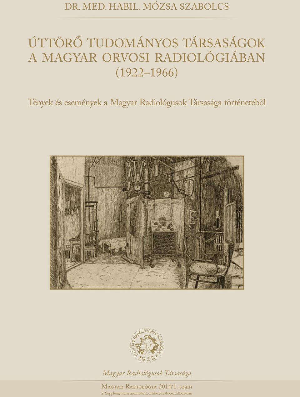 RADIOLÓGIÁBAN (1922 1966) Tények és események a Magyar Radiológusok