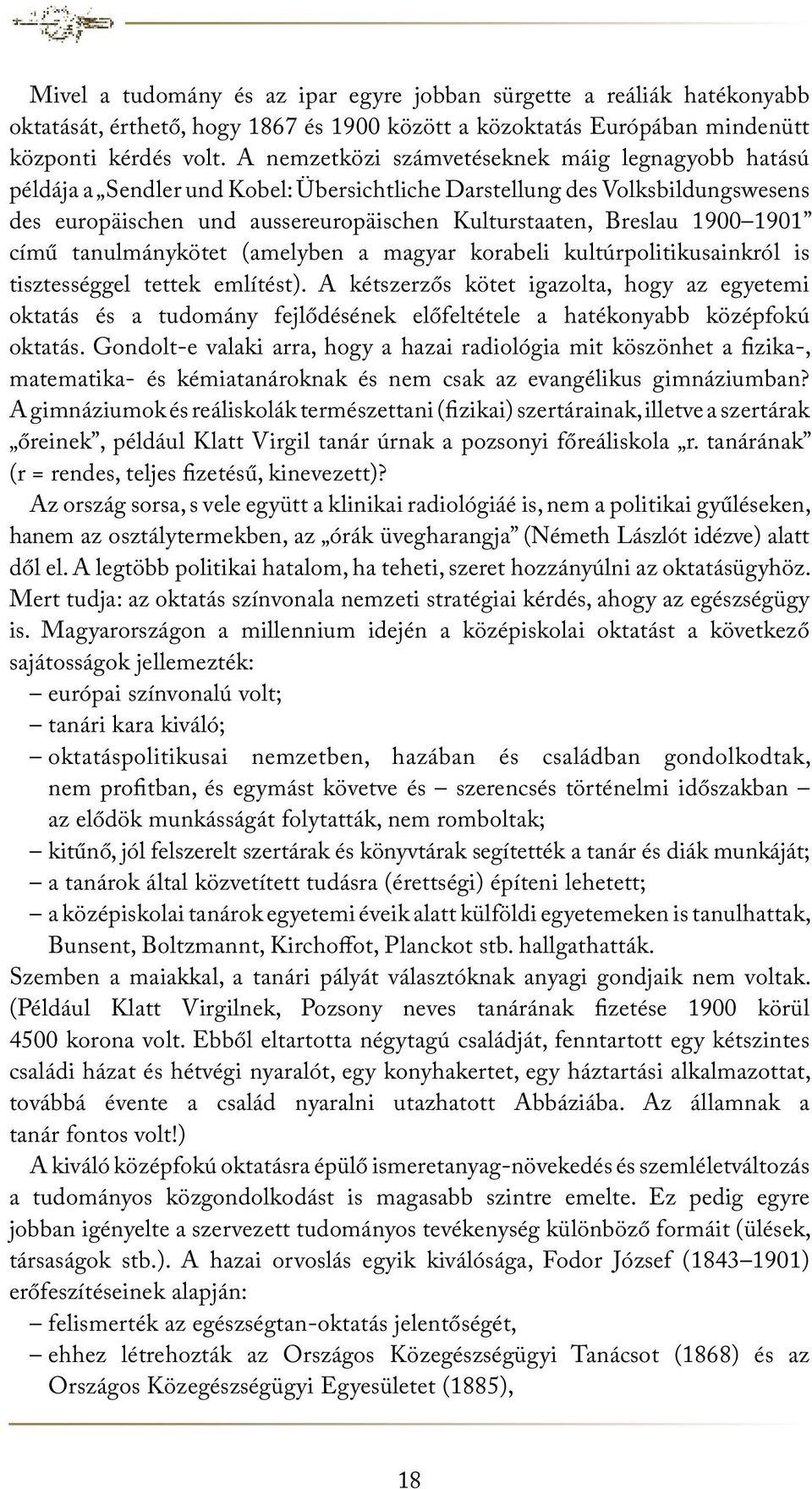 1901 című tanulmánykötet (amelyben a magyar korabeli kultúrpolitikusainkról is tisztességgel tettek említést).