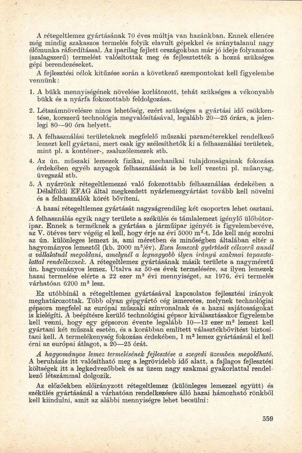 A fejlesztési célok kitűzése során a következő szempontokat kell figyelembe vennünk: 1.