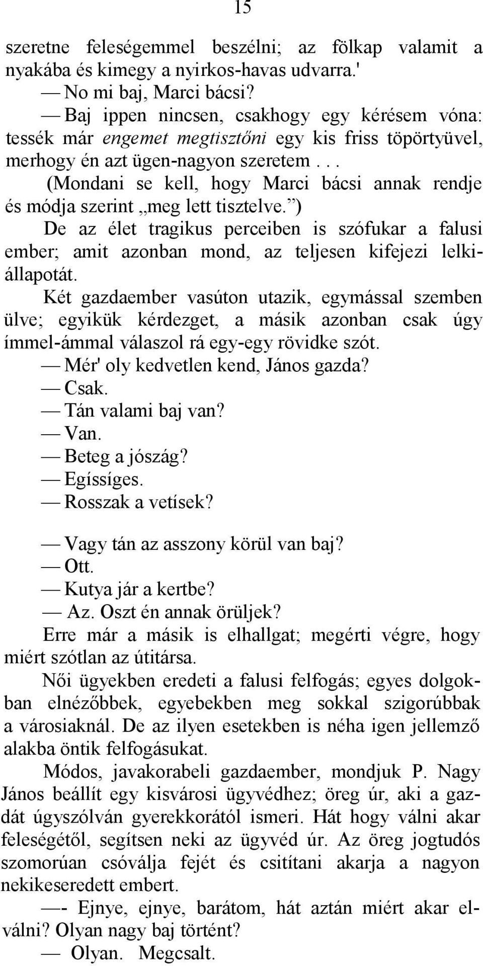 .. (Mondani se kell, hogy Marci bácsi annak rendje és módja szerint meg lett tisztelve.