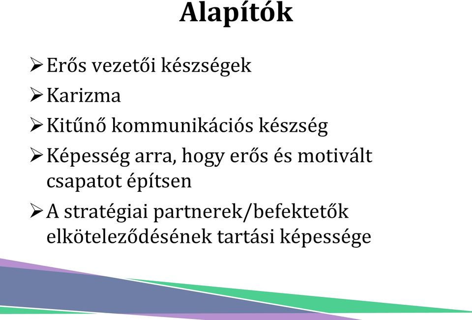 erős és motivált csapatot építsen Ø A stratégiai