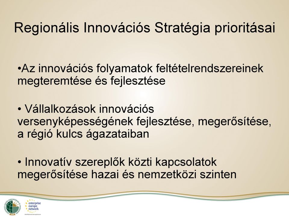 innovációs versenyképességének fejlesztése, megerősítése, a régió kulcs