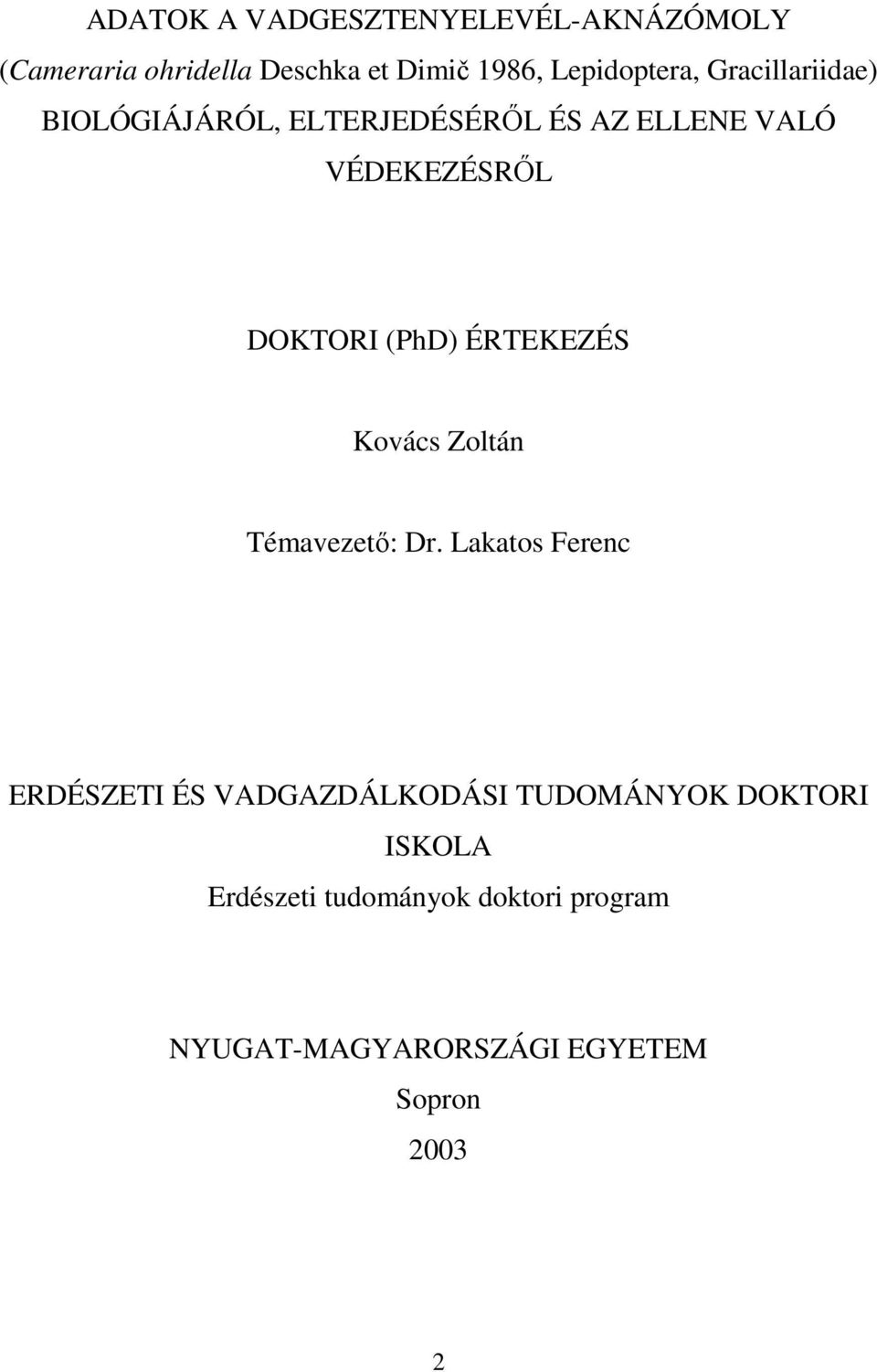 DOKTORI (PhD) ÉRTEKEZÉS Kovács Zoltán Témavezetı: Dr.