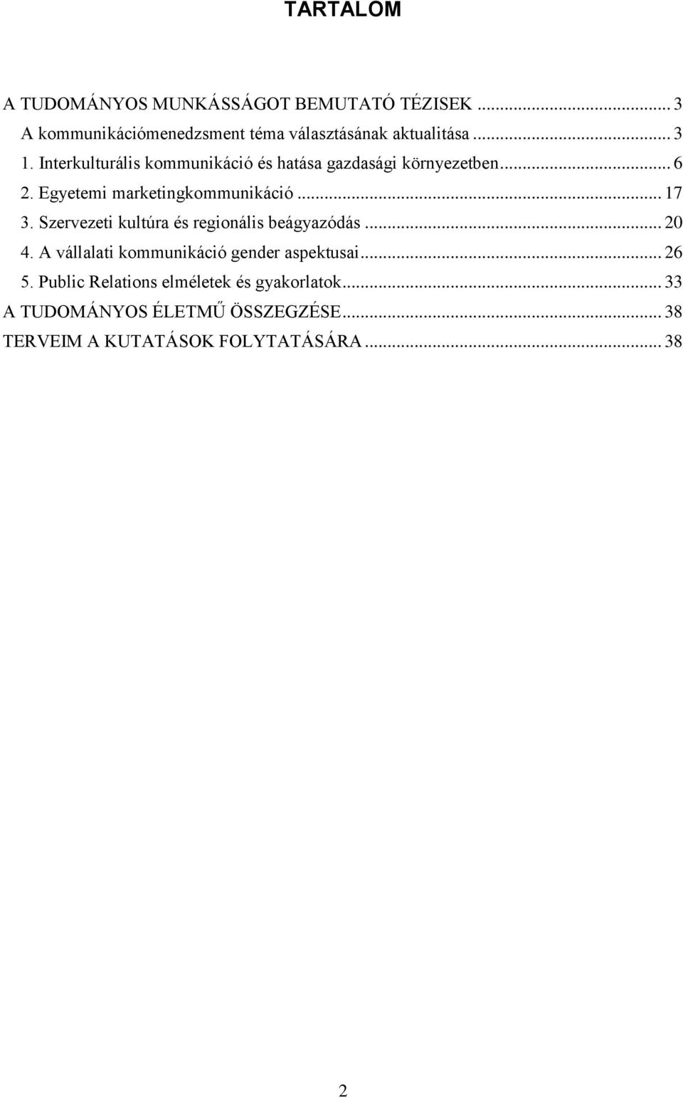 Szervezeti kultúra és regionális beágyazódás... 20 4. A vállalati kommunikáció gender aspektusai... 26 5.